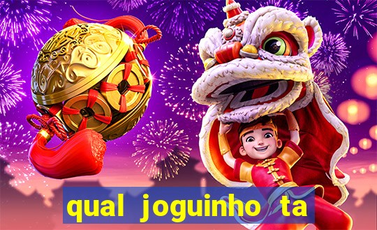 qual joguinho ta pagando agora